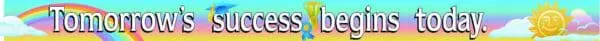 Tomorrow's Success Begins Today Banner - Buy 1 get one 1 Free